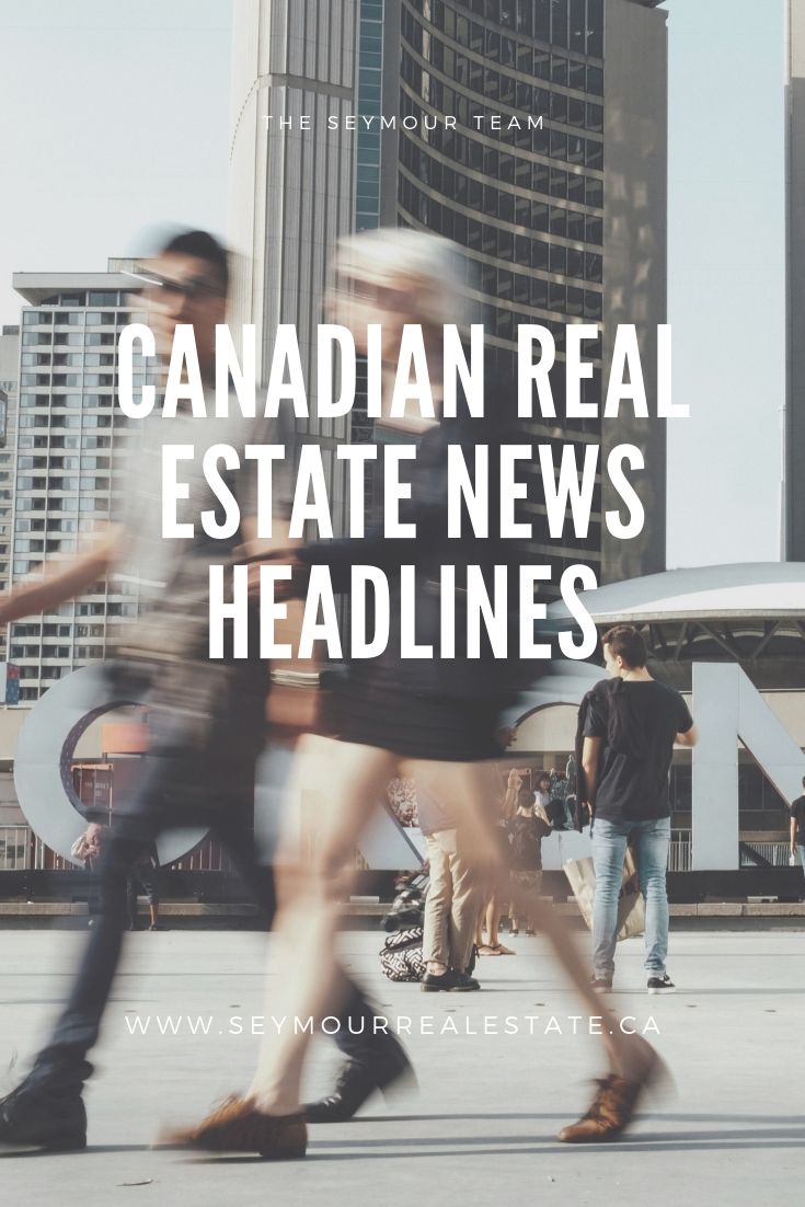 Canadian Real Estate News Headlines (July 30th 2019) | Jethro Seymour, Top Toronto Real Estate Broker